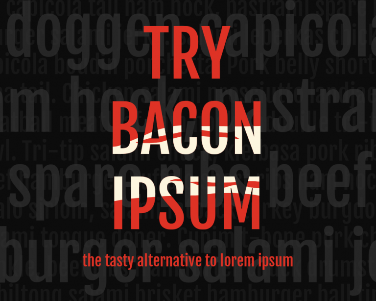 Give New Flavor To Your Dummy Content Try Bacon Ipsum